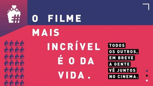 O filme mais incrível é o da vida. Todos os outros, em breve a gente vê juntos no cinema